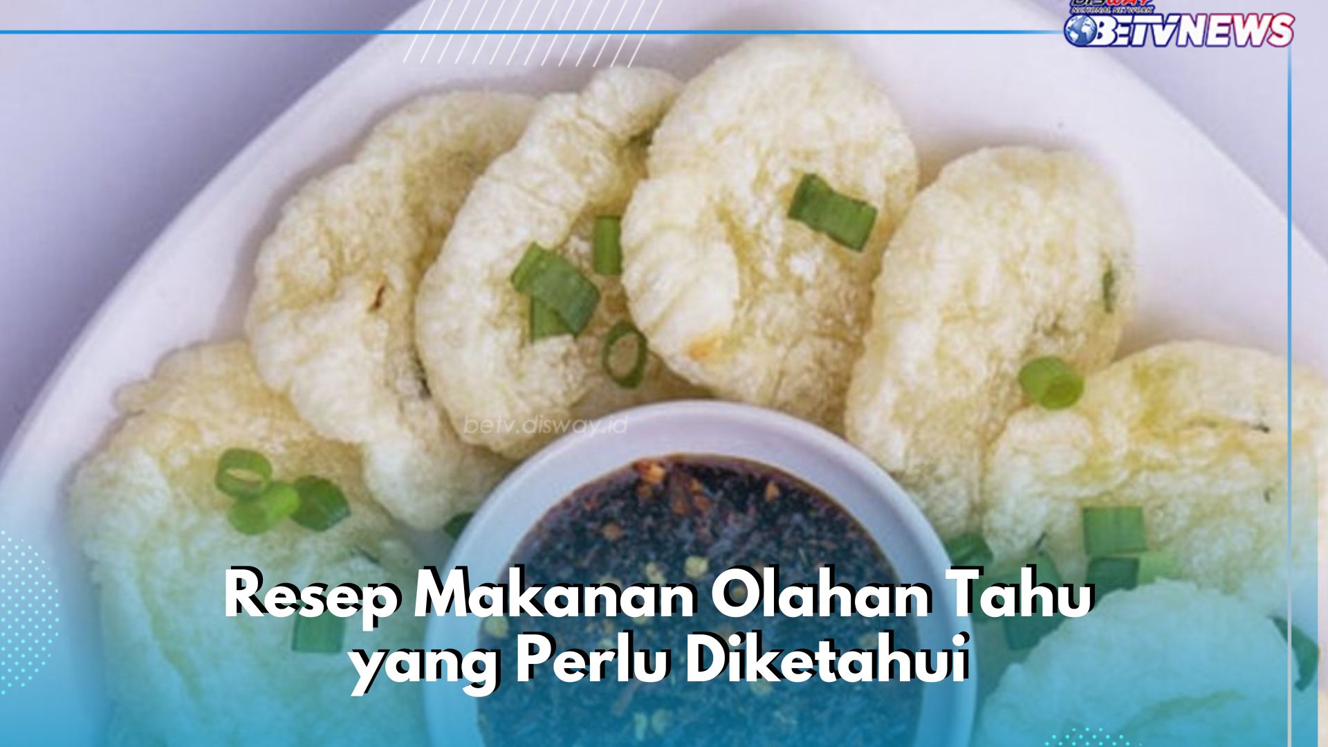 Coba Resep Membuat Makanan dari Tahu Ini! Enak dan Lezat, Cocok Disajikan Sehari-hari
