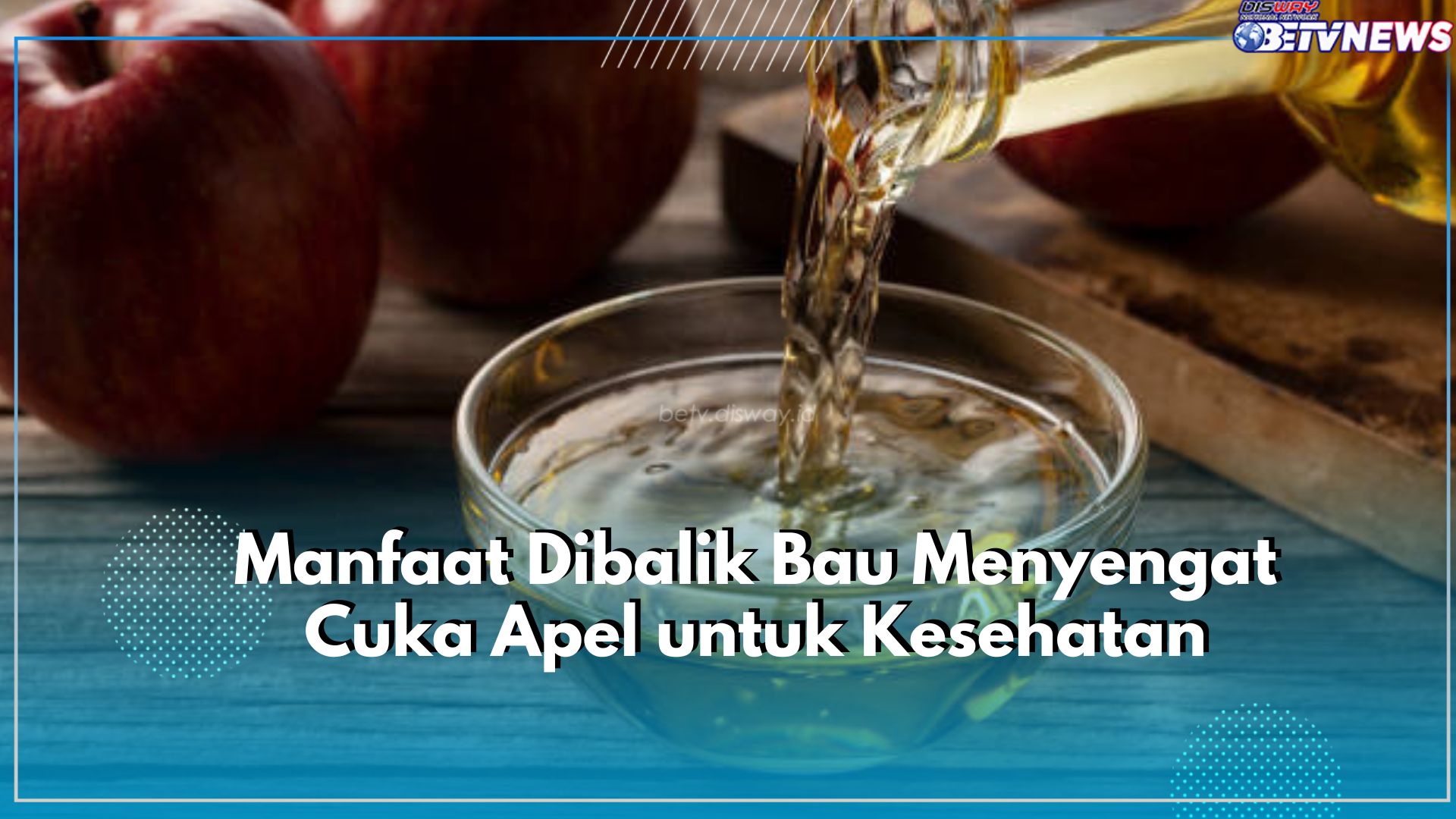  Cocok Dijadikan Obat Diet, Ini Manfaat Dibalik Bau Menyengat Cuka Apel untuk Kesehatan yang Jarang Diketahui