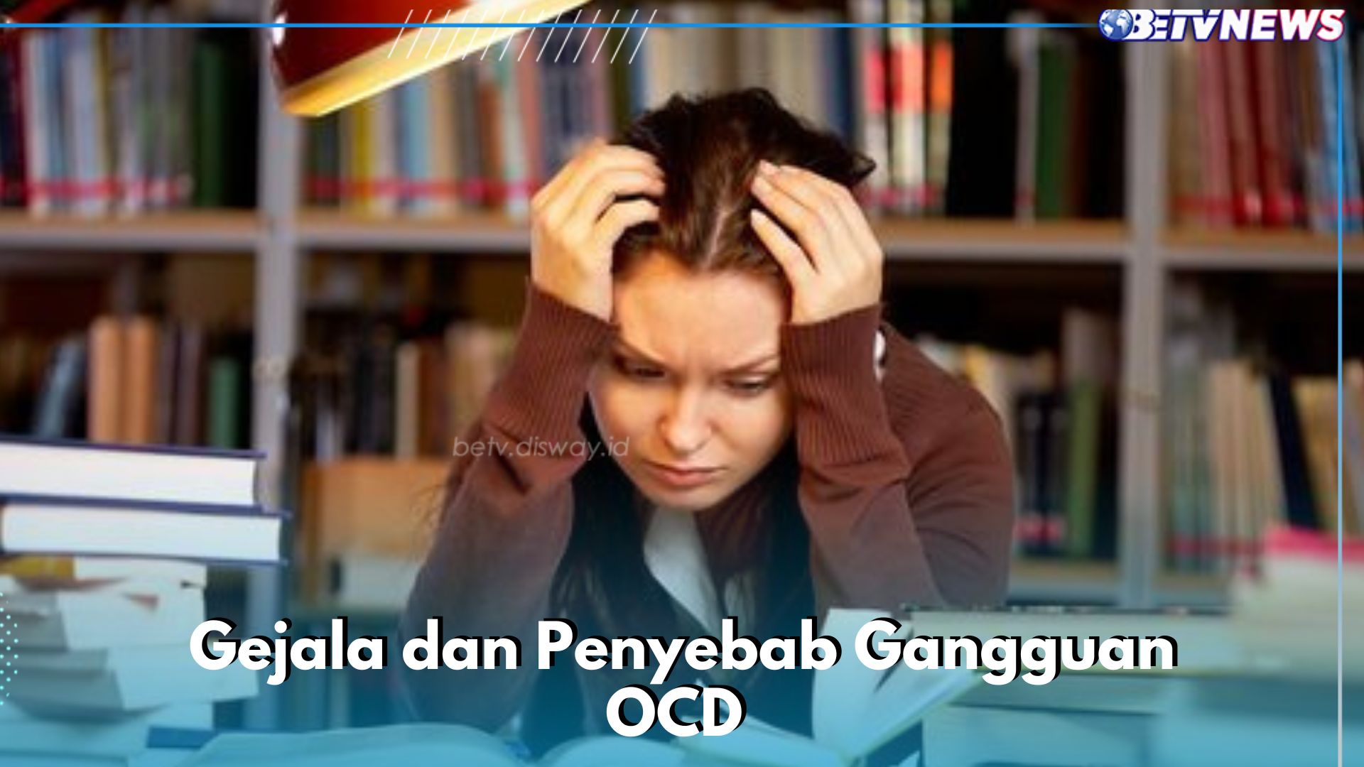 Gejala dan Penyebab Gangguan OCD yang Jarang Kamu ketahui