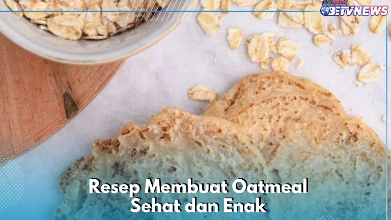 Resep Membuat Oatmeal Sehat dan Enak, Cocok Jadi Menu Sehari-hari