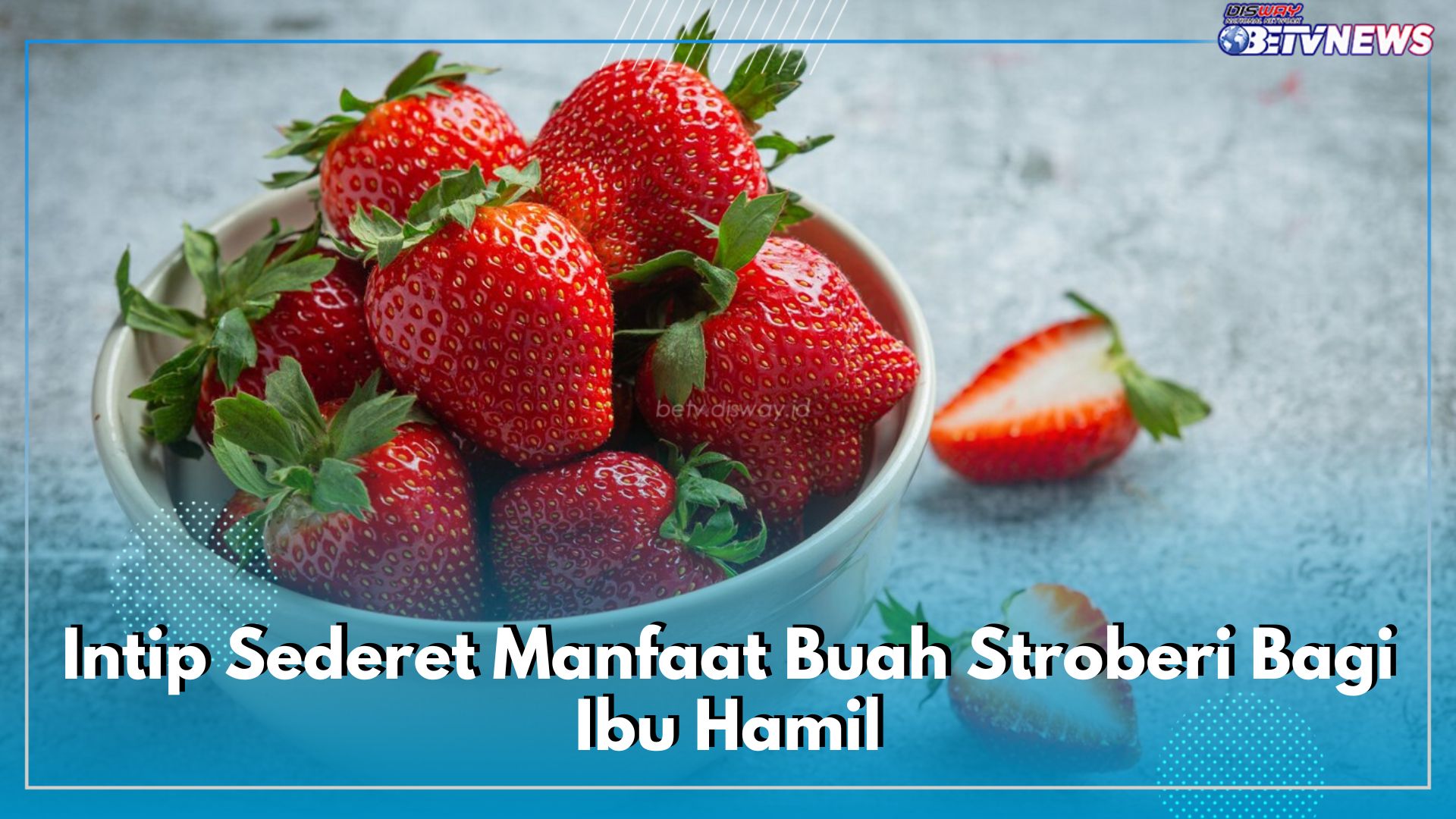 Penuh Kebutuhan Asam Folat hingga Atasi Anemia, Intip Sederet Manfaat Buah Stroberi Bagi Ibu Hamil