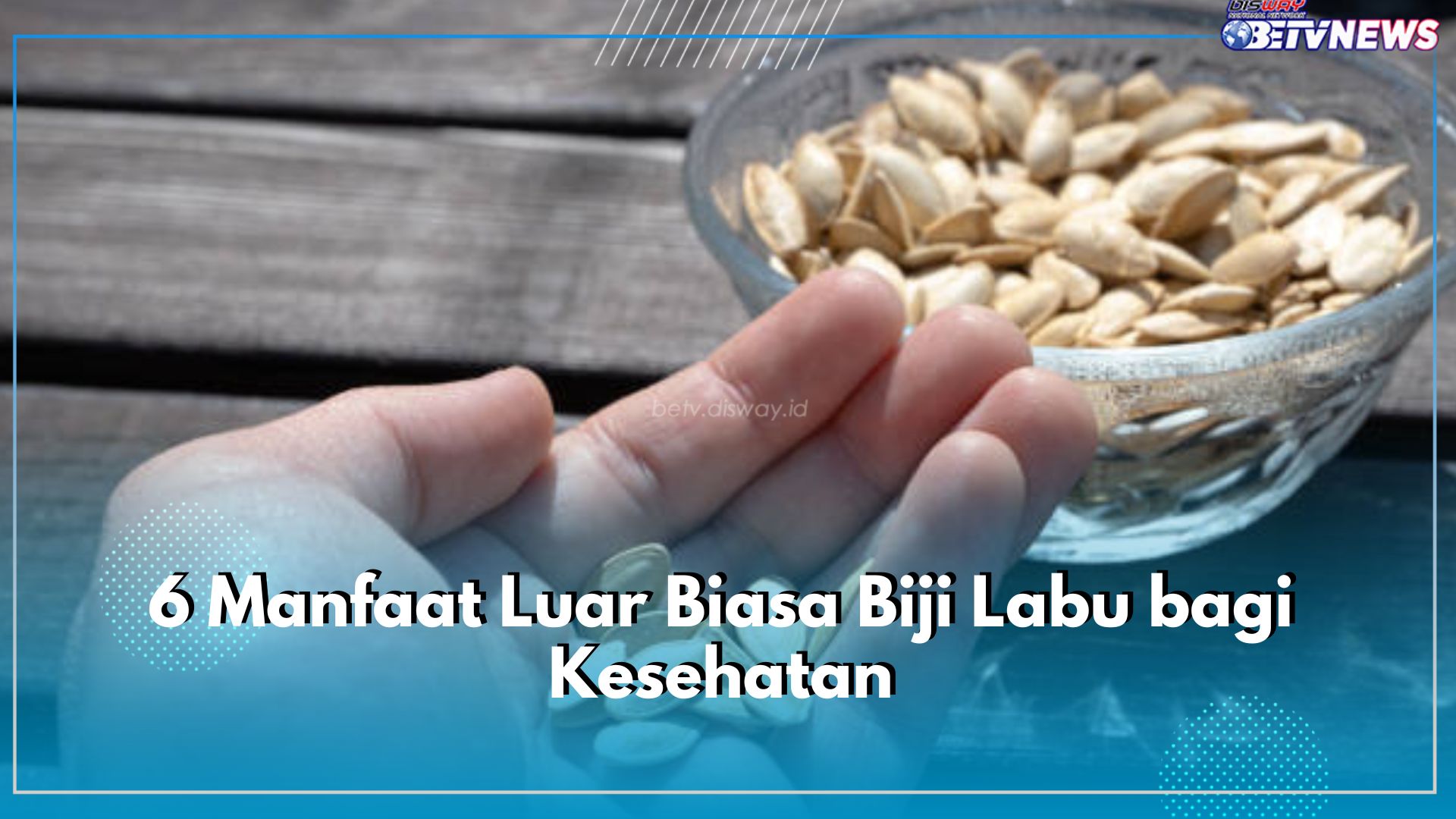 Simpan Jangan Dibuang, Ternyata Ini 6 Manfaat Luar Biasa Biji Labu bagi Kesehatan