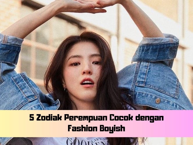 5 Zodiak Perempuan Cocok Dengan Fashion Boyish, Keren dan Serba Nyaman