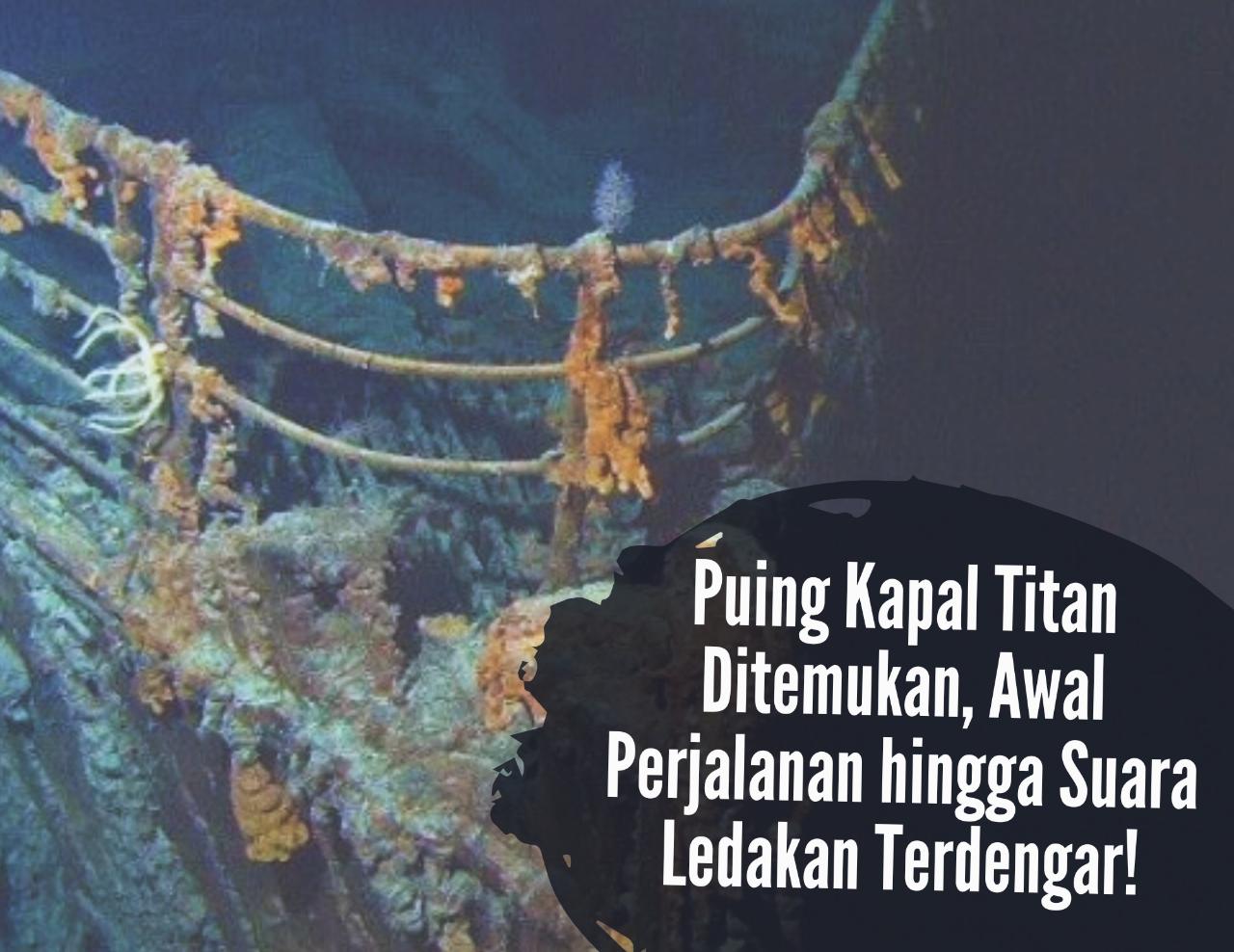 Puing Kapal Selam Titan Ditemukan, Awal Perjalanan hingga Suara Ledakan Terdengar, Ini Kabar 5 Orang Itu!