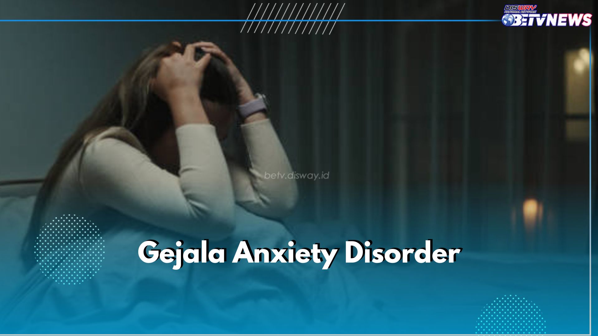 Penting! Kenali 6 Gejala Anxiety Disorder Ini, Salah Satunya Kesulitan Bernapas