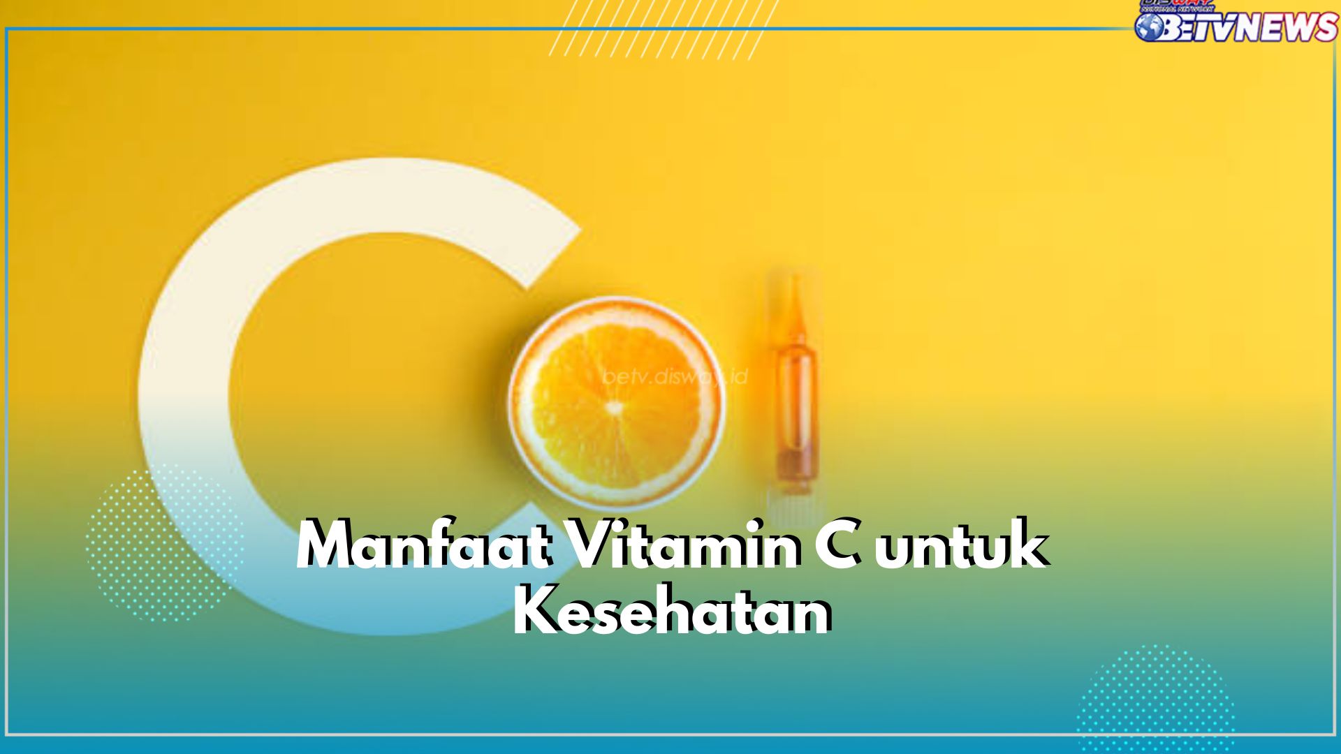 Luar Biasa! Ini 7 Manfaat Vitamin C untuk Kesehatan Tubuh, Ampuh Jaga Kesehatan Jantung