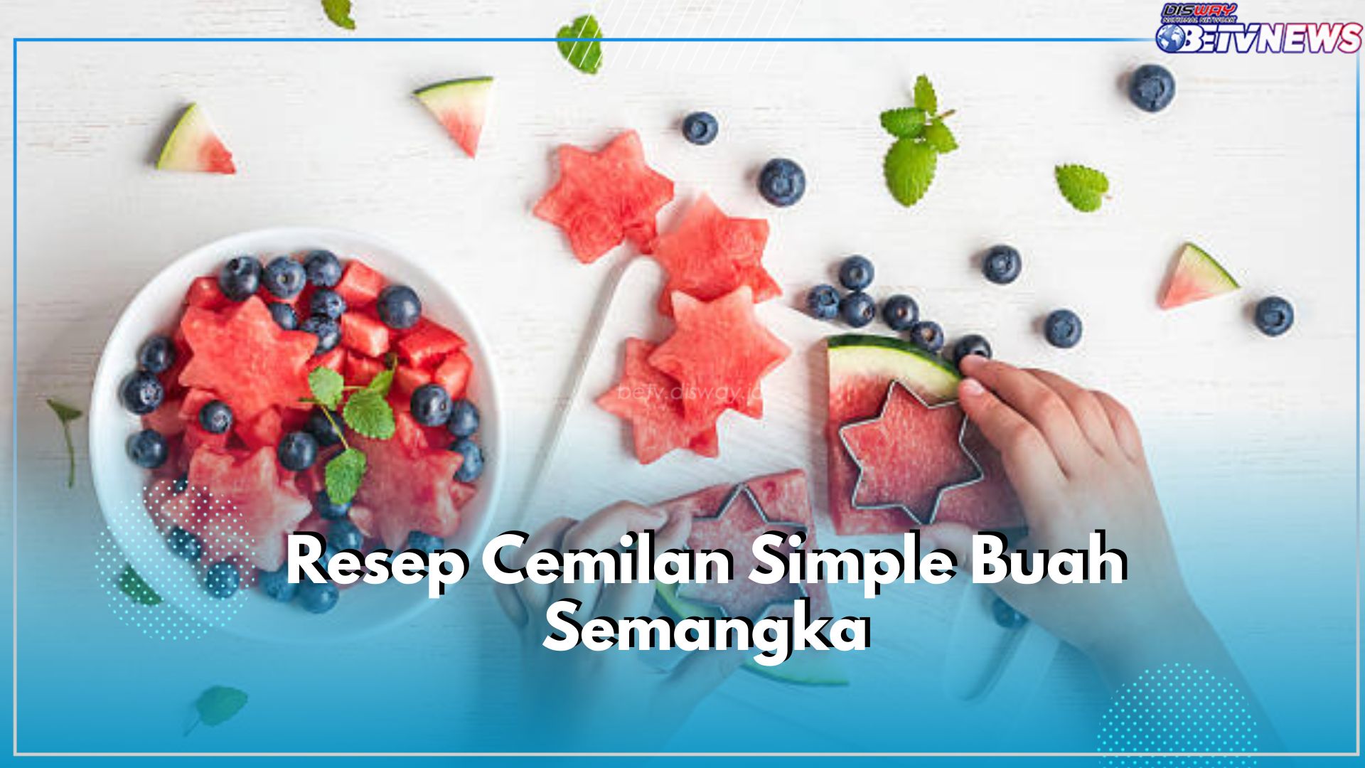 Olah Jadi Cemilan Lezat, Yuk Cobain Dirumah Resep Cemilan Simple Buah Semangka