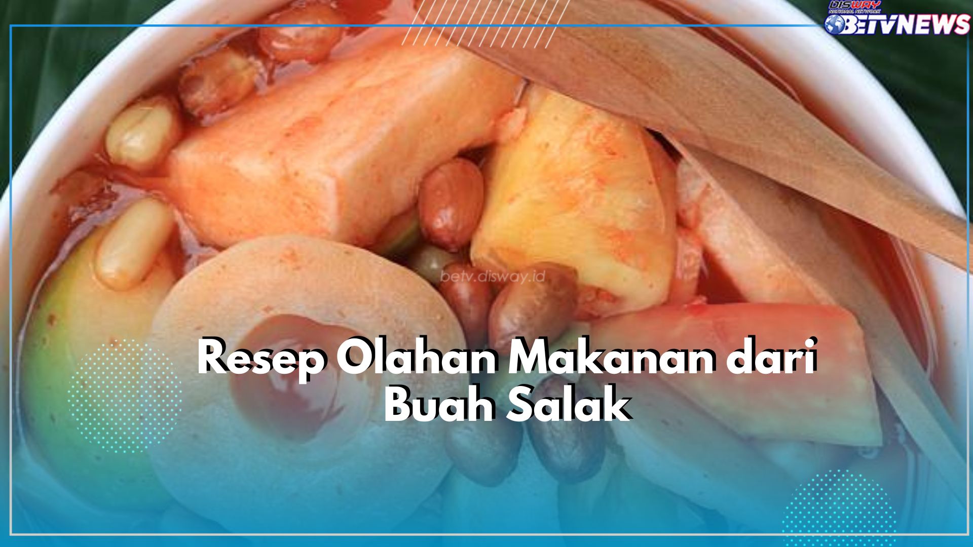 Bosan Konsumsi Langsung? Yuk, Cobain Resep Olahan Makanan Segar dan Praktis dari Buah Salak