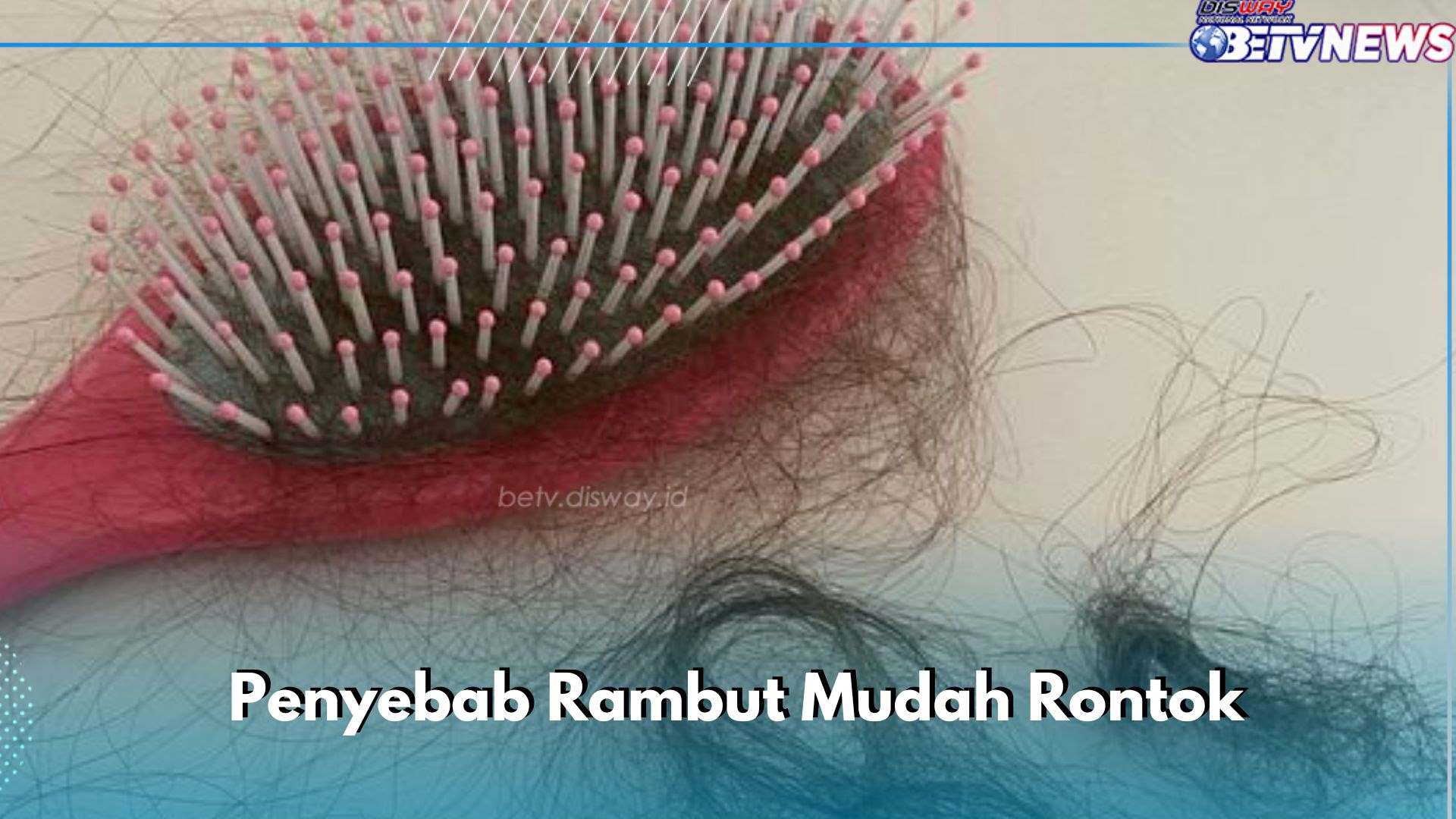 Ternyata Menyisir Berlebihan Bisa Bikin Rambut Rontok dan Rusak, Cek Penyebab Lainnya di Sini 