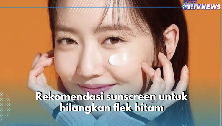 5 Rekomendasi Sunscreen yang Cakap Hilangkan Flek Hitam, Nomor 4 Populer Benget