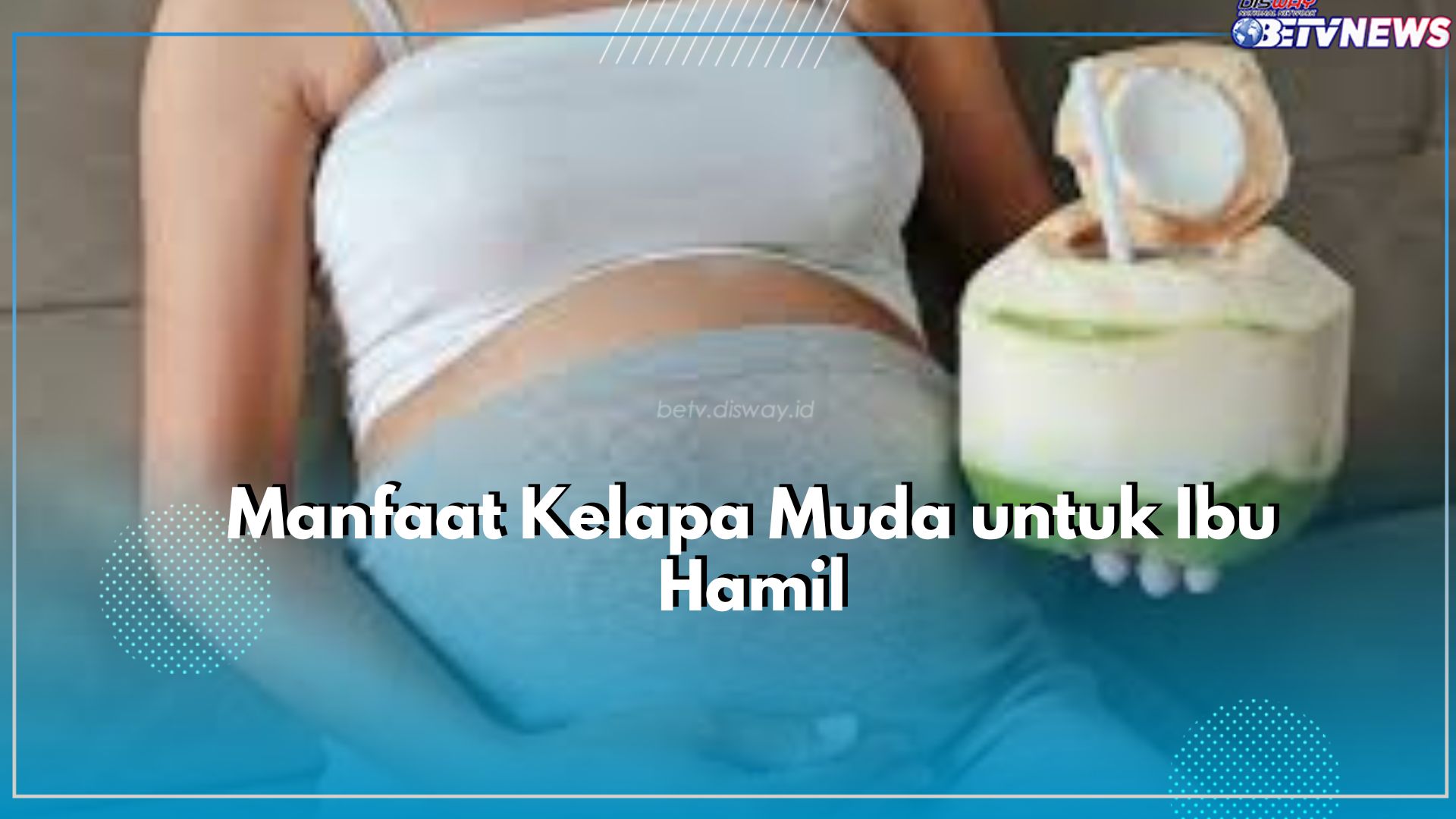 Adakah Manfaat Kelapa Muda untuk Kesehatan Ibu Hamil, Cek Faktanya Disini!