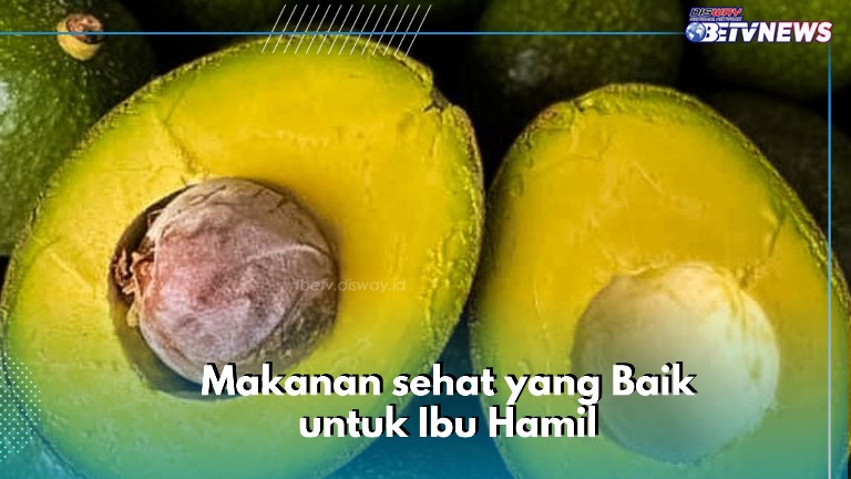Cek Makanan Sehat Ini! Ada Buah Alpukat hingga Pisang, Baik untuk Ibu Hamil