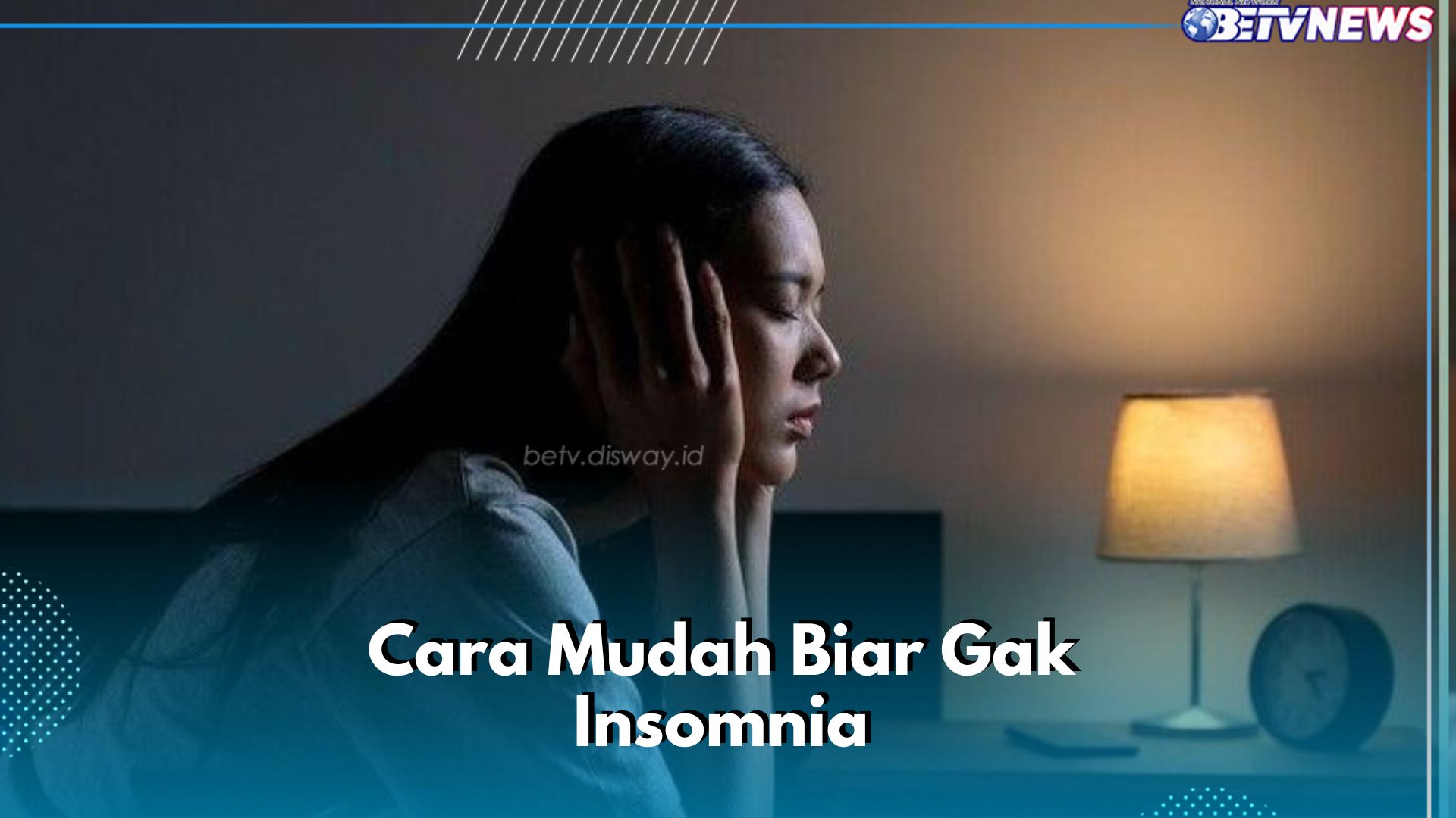 Cek di Sini, Cara Mudah Biar Gak Lagi Insomnia, Tidur Lebih Nyenyak dan Nyaman