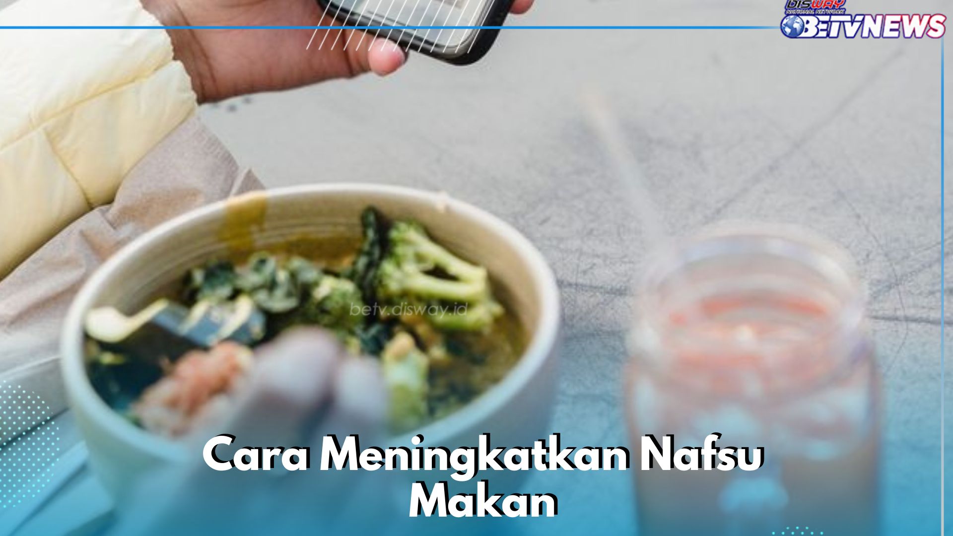 Coba Konsumsi Makanan yang Disukai, Ini Cara Ampuh Bikin Nafsu Makan Naik Lagi