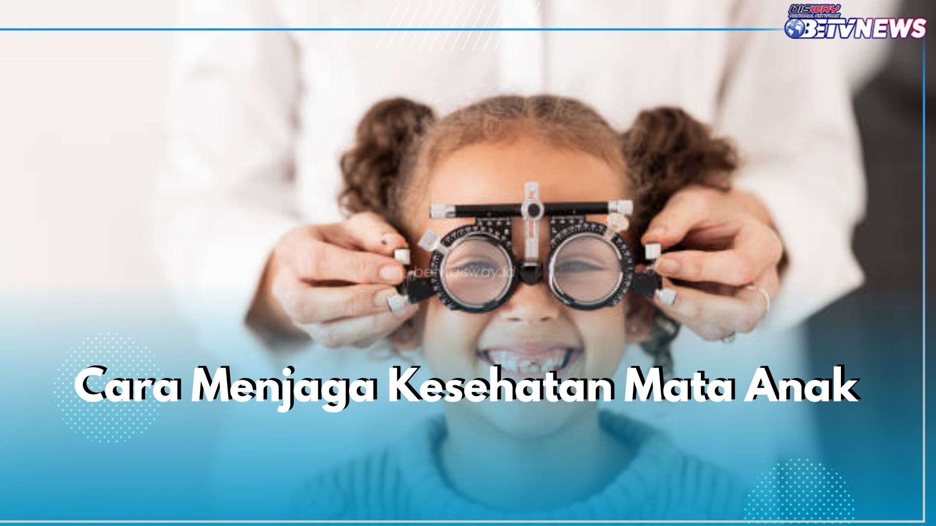 Ini 7 Cara Jaga Kesehatan Mata Anak, Perhatikan Asupan Gizi Mereka ya Bunda!