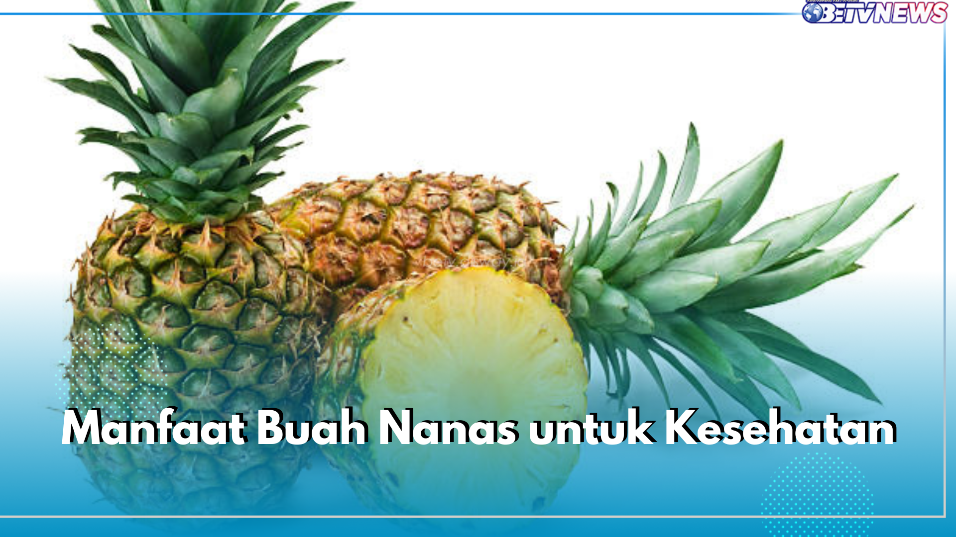 7 Manfaat Buah Nanas untuk Kesehatan, Ampuh Cegah Flu hingga Atasi Sinusitis 