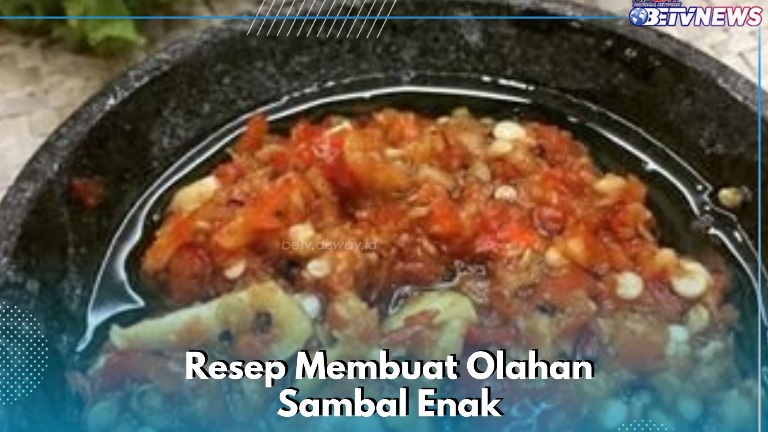 Bikin Olahan Sambal Enak Ini, Cek Resep Mudahnya di Sini