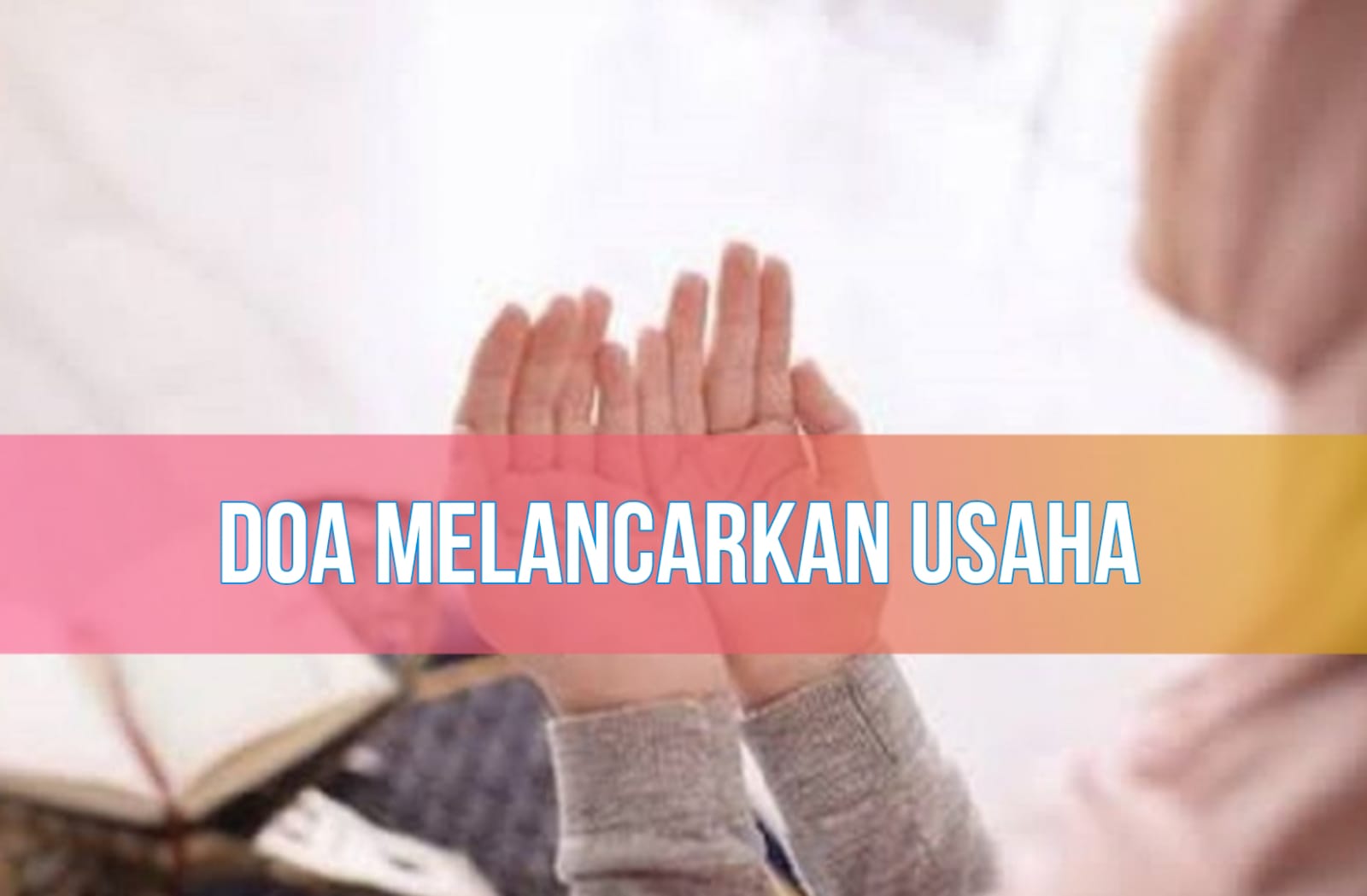 Masya Allah Inilah Doa Untuk Melancarkan Usaha Pintu Rezeki Akan Terbuka