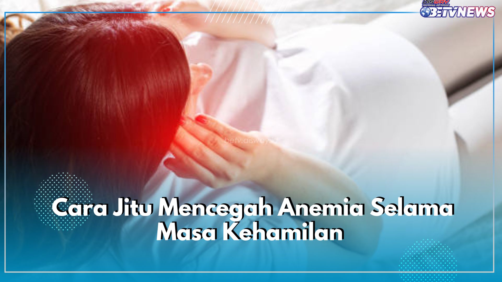 Ibu Hamil Rentan Mengalami Anemia, Ini 5 Cara Jitu Mencegahnya Selama Masa Kehamilan