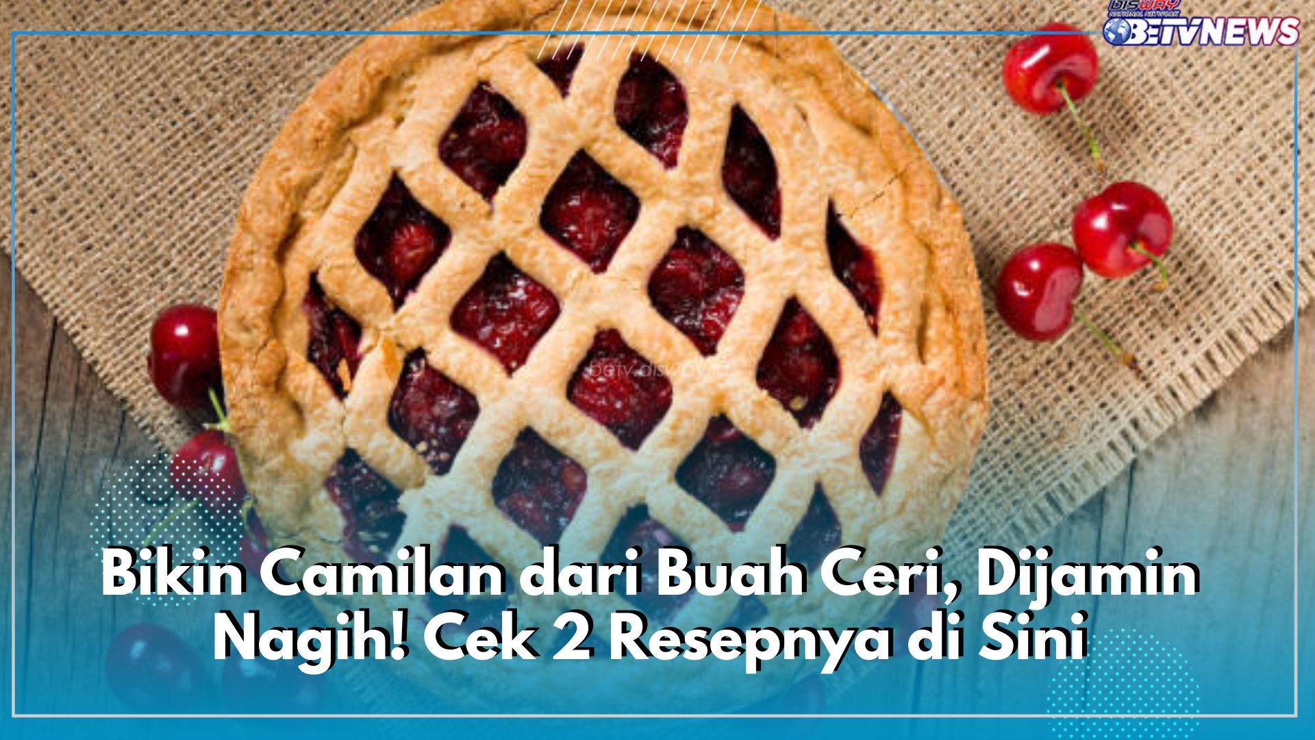 Bikin Camilan dari Buah Ceri, Dijamin Nagih! Cek 2 Resepnya di Sini