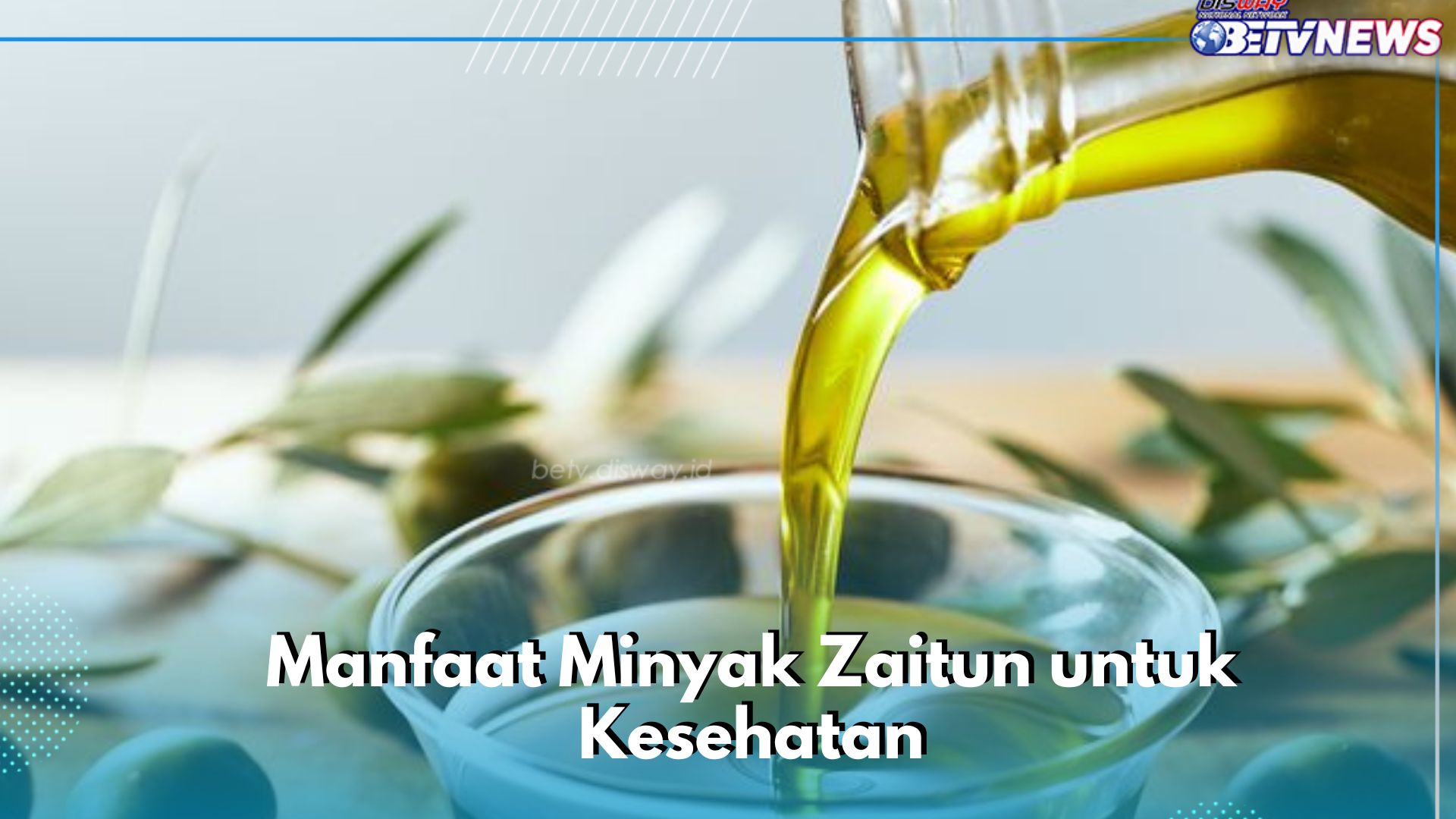 Cek Manfaat Minyak Zaitun di Sini! Ampuh Menurunkan Kadar Kolesterol
