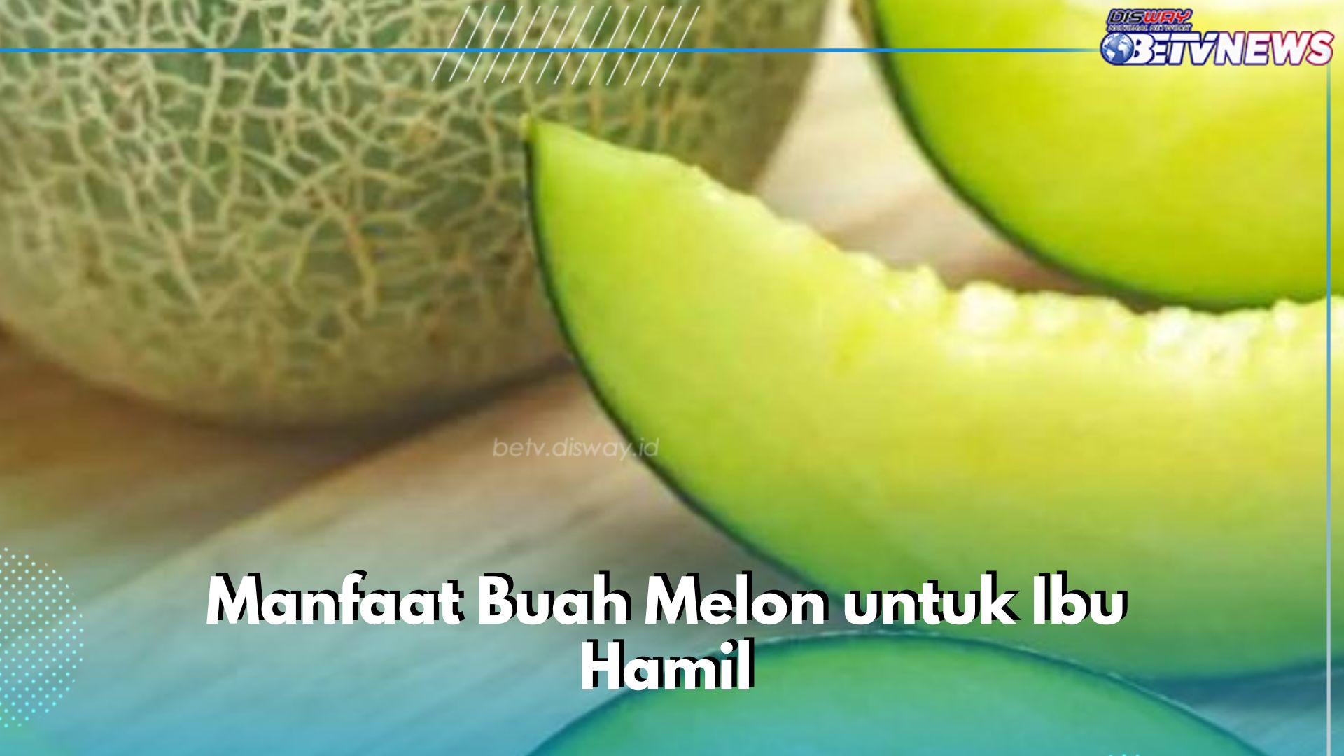 Ampuh Menjaga Pembuluh Darah, Konsumsi Rutin Buah Melon Ini, Cek Manfaat bagi Ibu Hamil di Sini