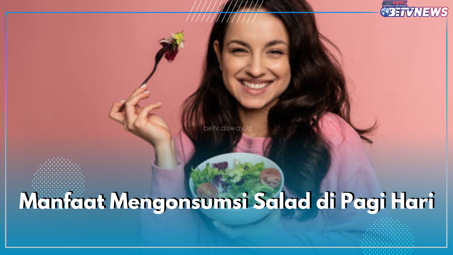 Sumber Protein dan Serat, Ini 10 Manfaat Mengonsumsi Salad di Pagi Hari