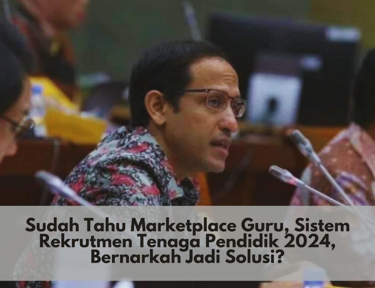 Sudah Tahu Marketplace Guru, Sistem Rekrutmen Tenaga Pendidik 2024, Benarkah Menjadi Solusi?