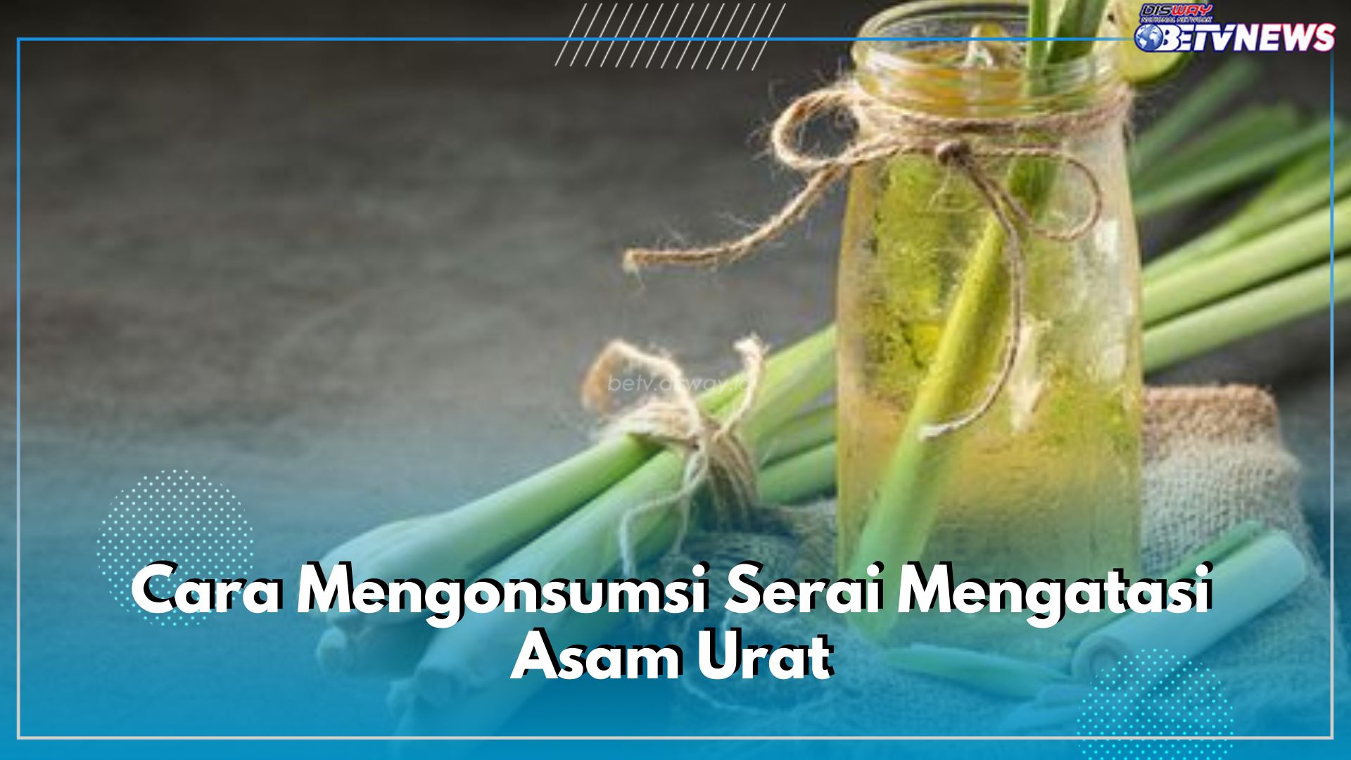 Begini Cara Mengatasi Asam Urat, Salah Satunya dengan Mengonsumsi Air Rebusan Sereh