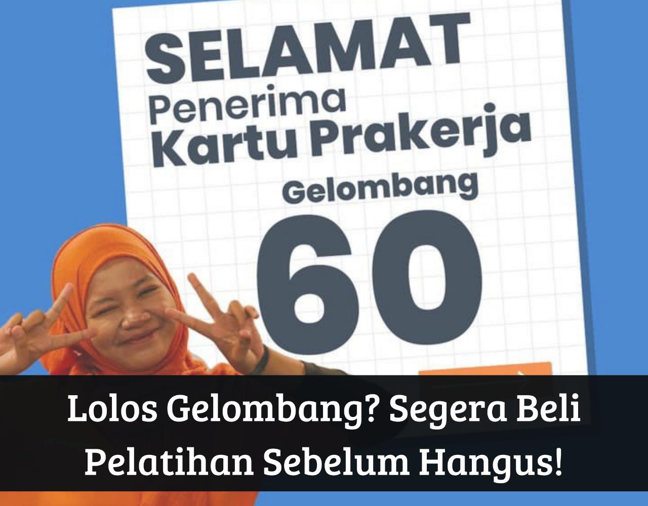 Penting! Lolos Gelombang 60 Kartu Prakerja 2023? Segera Habiskan Saldo Pelatihan Biar Gak Hangus