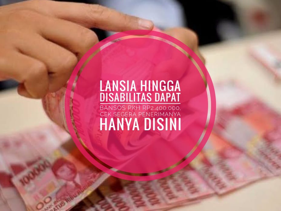 Lansia Hingga Disabilitas Dapat Bansos PKH Rp2.400.000, Cek Segera Penerimanya Hanya Disini