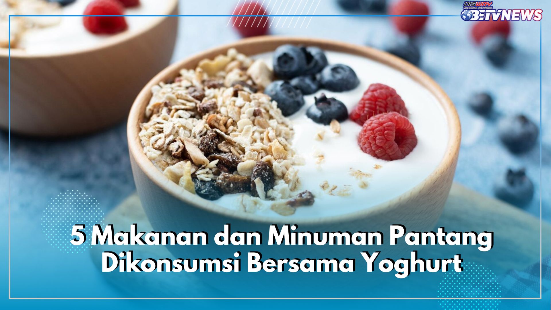 5 Makanan dan Minuman Ini Pantang Dikonsumsi Bersama Yoghurt, Mengurangi Manfaat Nutrisinya