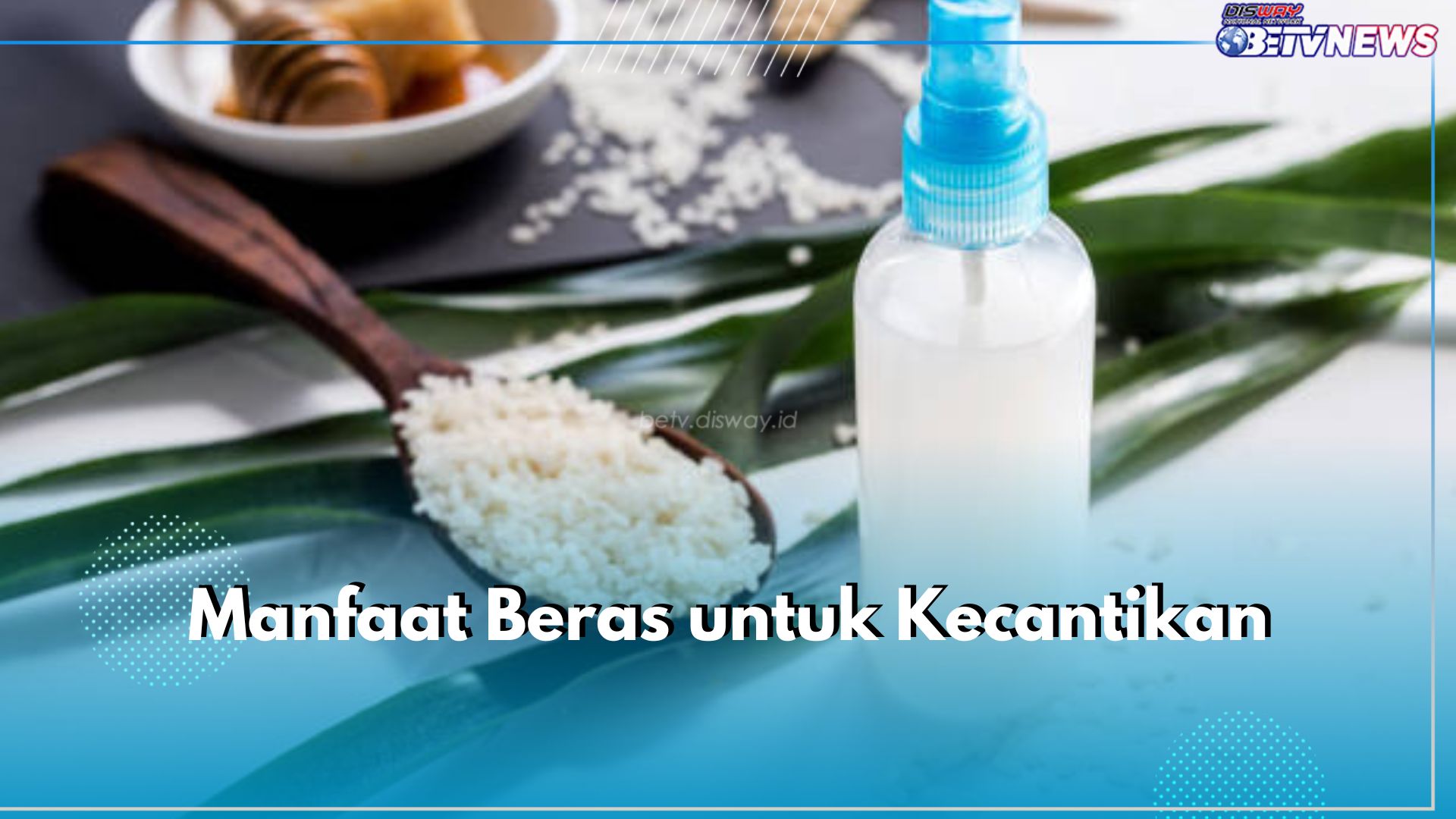 6 Manfaat Beras untuk Kecantikan, Jadi Rahasia Alami Kulit Menawan