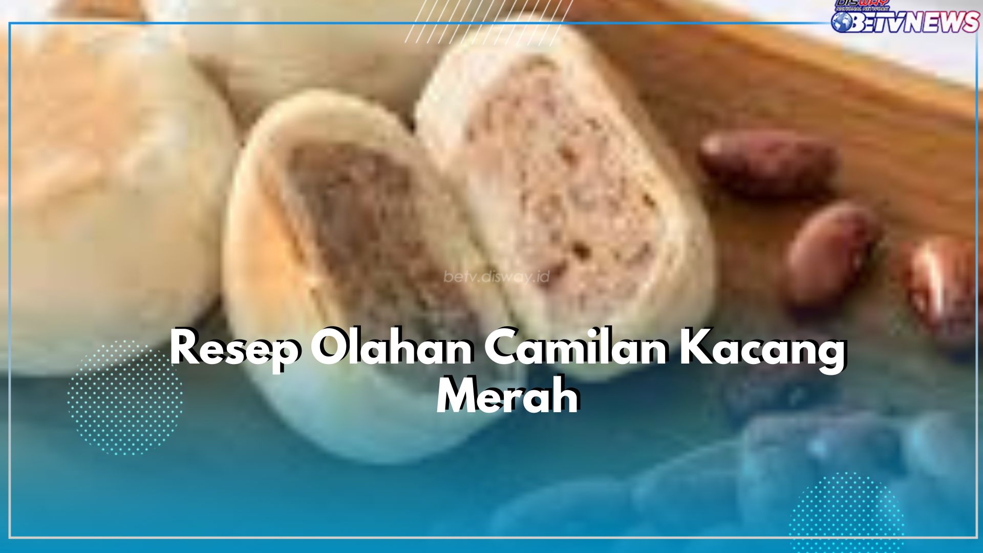 Cocok Disajikan Saat Bersantai! Yuk Olah Kacang Merah Jadi Camilan Sehat, Ada Bakpia Basah hingga Desert Box 