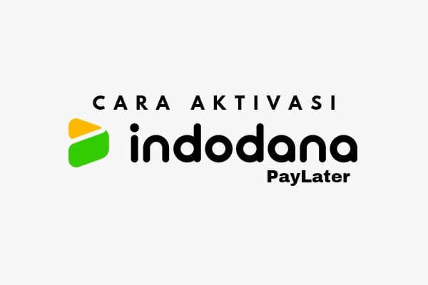 Aktifkan Indodana PayLater Sekarang dan Dapatkan Pinjaman hingga Rp30 Juta, Cek Cara Aktivasinya Disini