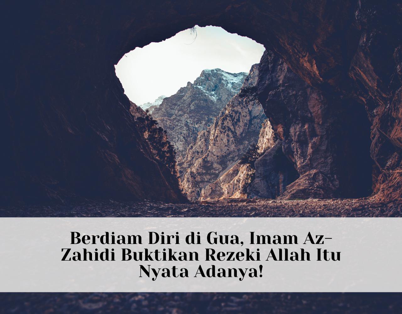 Masya Allah, Berdiam Diri di Gua, Imam Az-Zahidi Buktikan Rezeki Allah Itu Nyata Adanya!