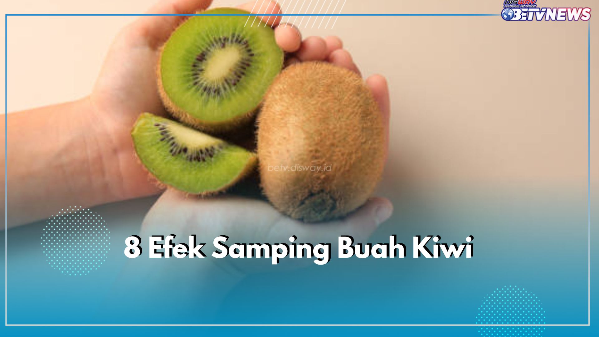 8 Efek Samping Buah Kiwi Ini Jarang Diketahui, Kenali dan Pastikan Konsumsi dengan Aman