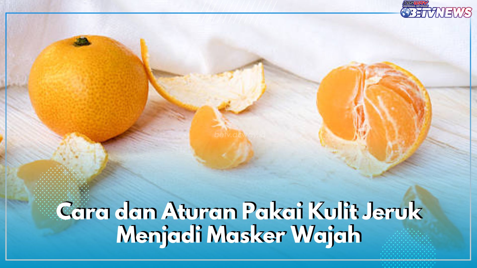 Ampuh Mengatasi Noda Hitam dan Jerawat, Begini Cara dan Aturan Pakai Kulit Jeruk Menjadi Masker Wajah