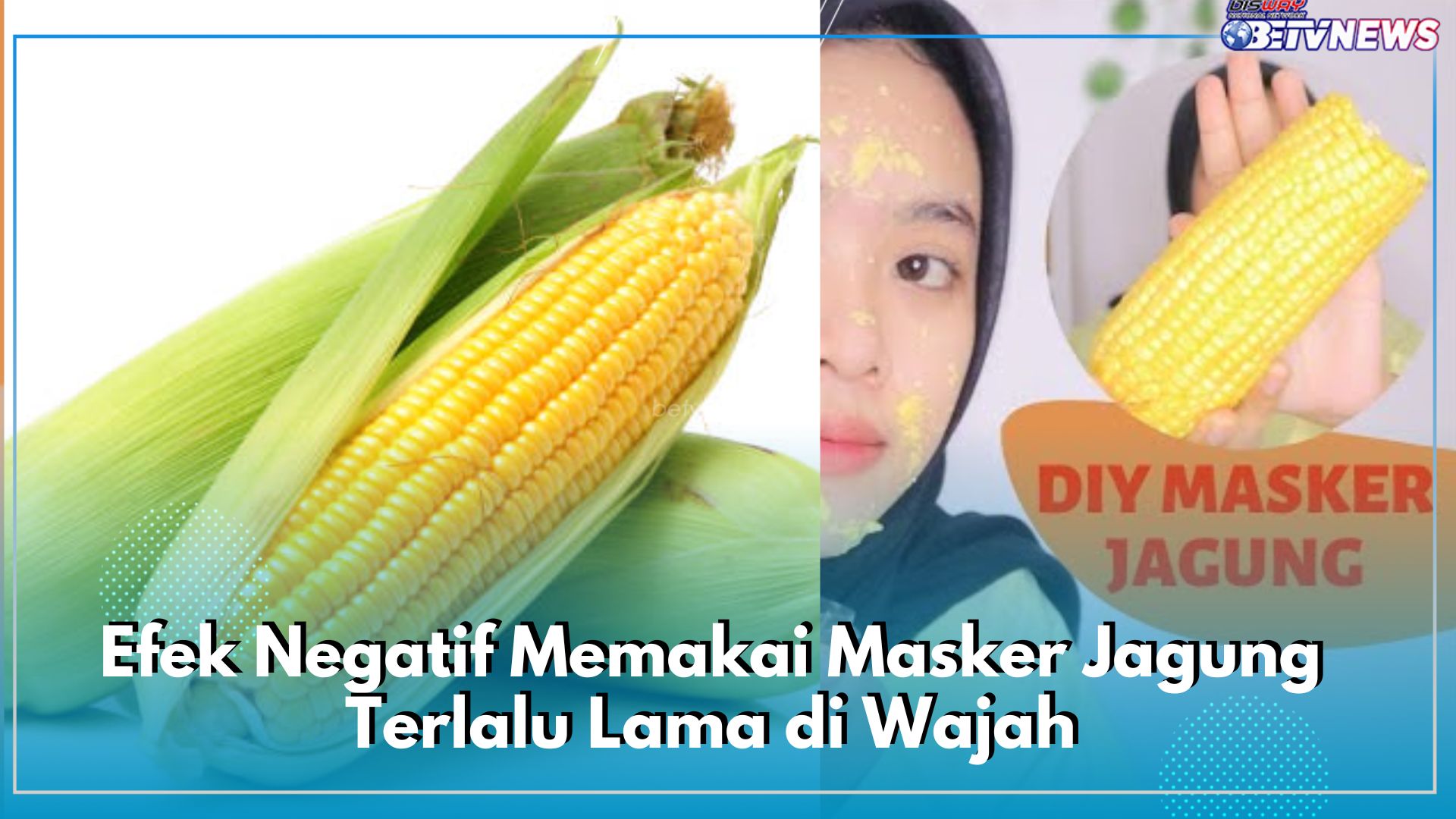 Cukup 10 Menit! Ini 6 Efek Negatif Memakai Masker Jagung Terlalu Lama di Wajah