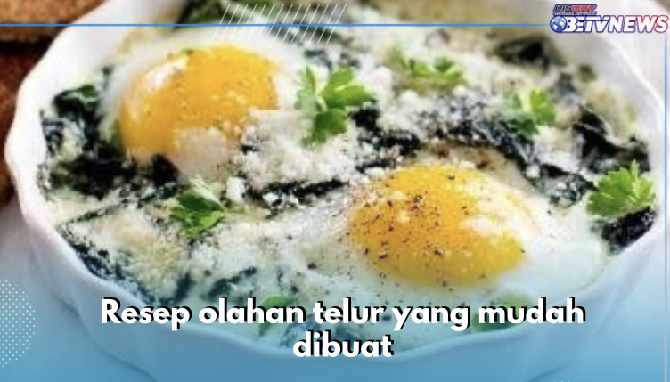 5 Resep Olahan Telur yang Mudah Dibuat, Rekomendasi untuk Menu Makan Hari Ini