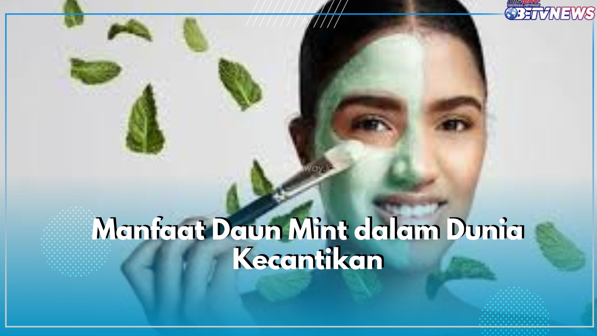 Inilah Manfaat Istimewa Daun Mint dalam Dunia Kecantikan, Cek Disini!