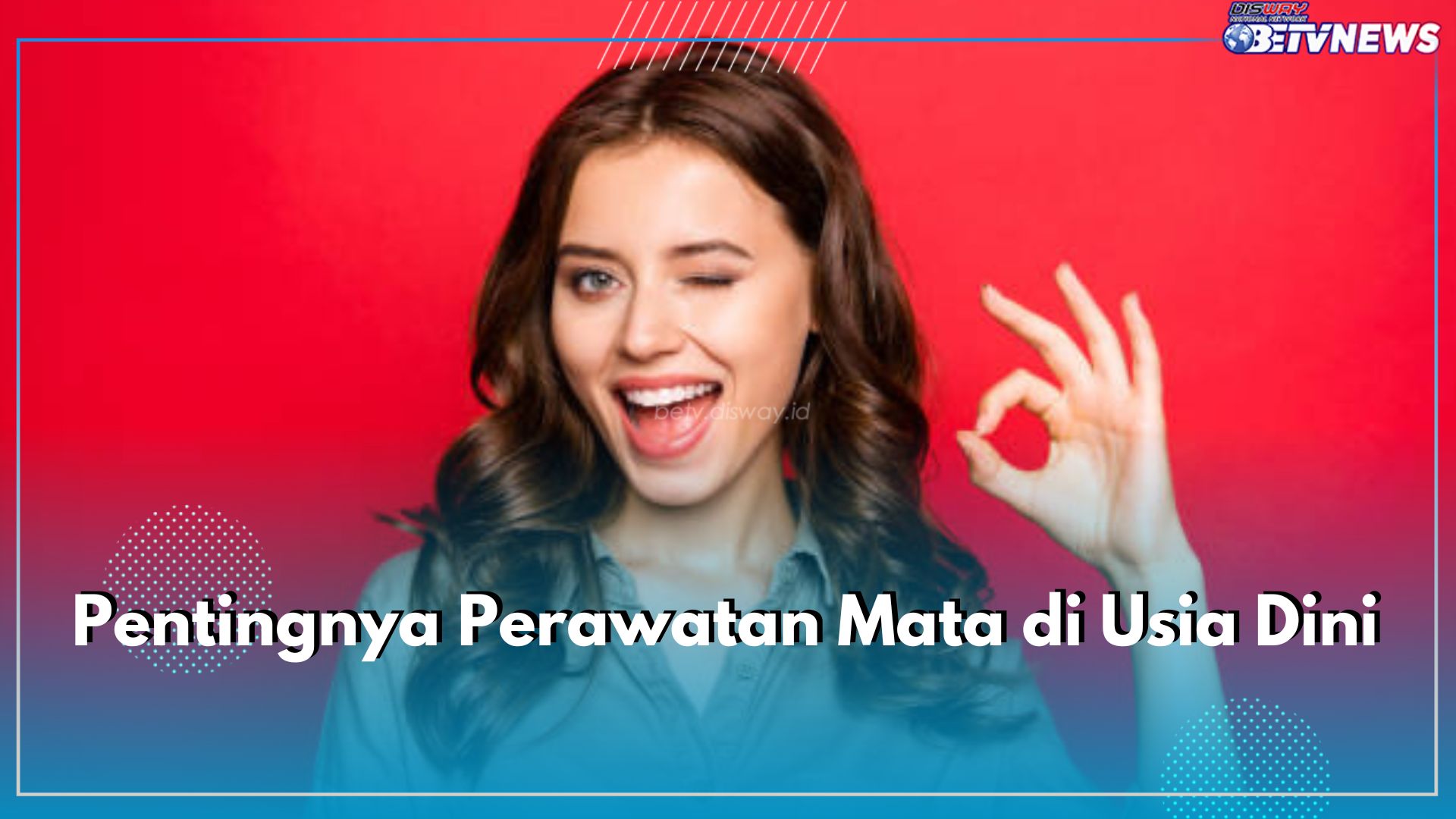 Pentingnya Perawatan Mata di Usia Dini, Yuk Ikuti 5 Langkah Penting Ini