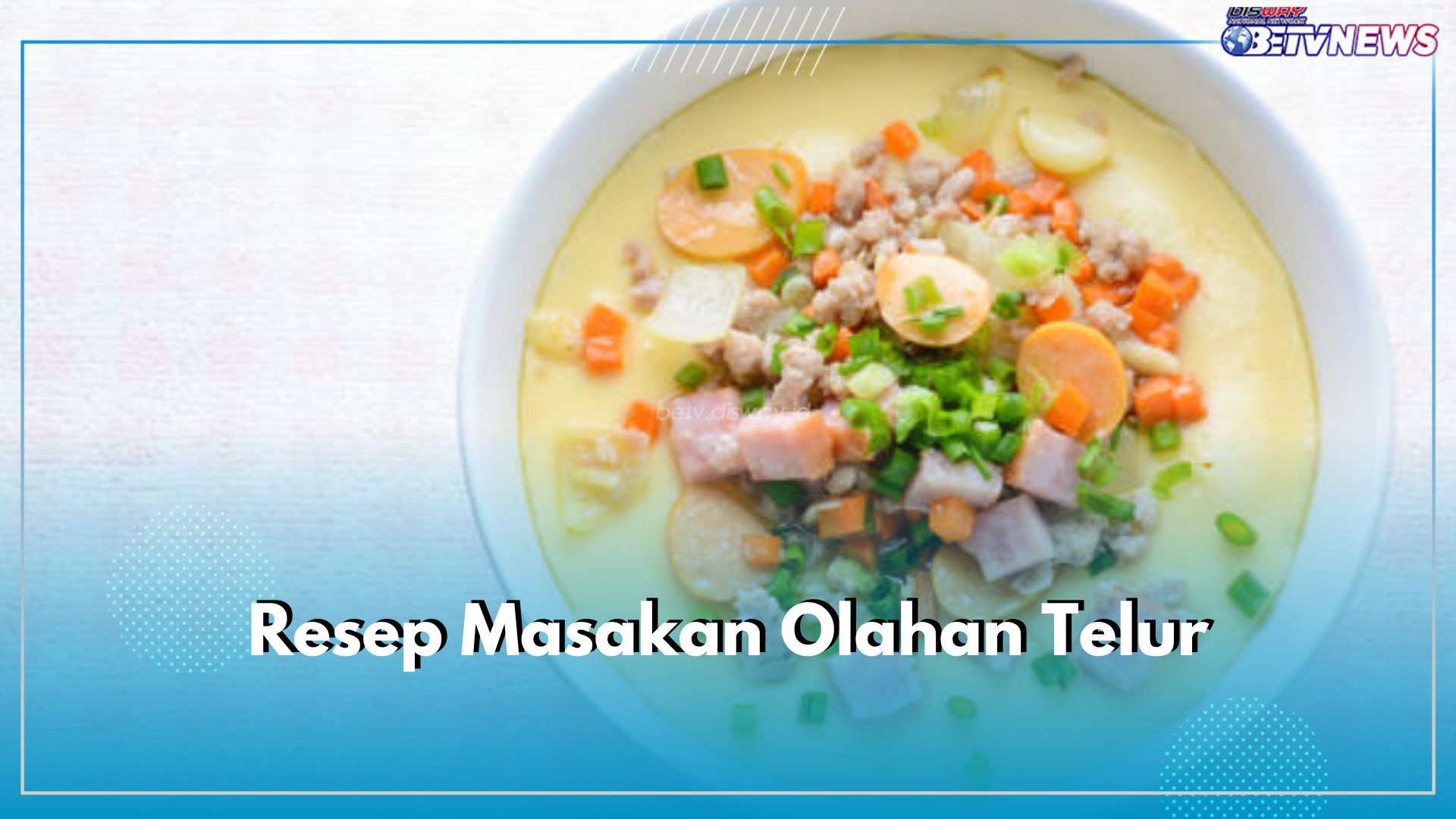 Lezat dan Praktis! 4 Resep Masakan Olahan Telur Ini Siap Jadi Menu di Meja Makanmu