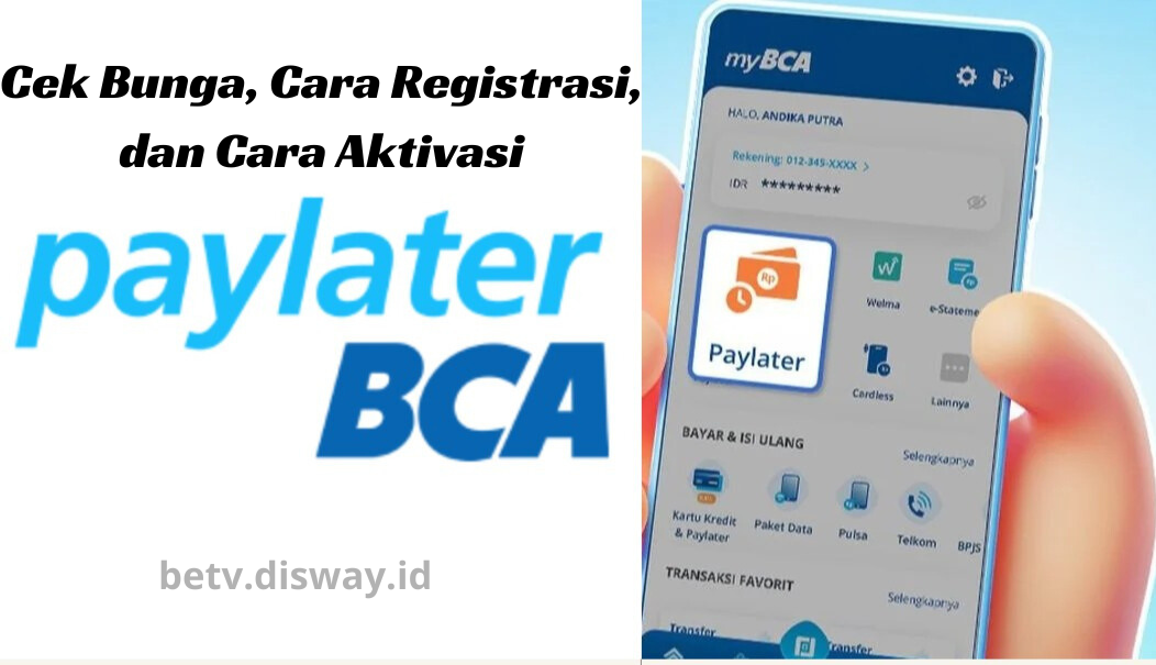 PayLater BCA Cair Rp20.000.000, Cek Bunga, Cara Registrasi, dan Cara Aktivasinya Hanya di Sini