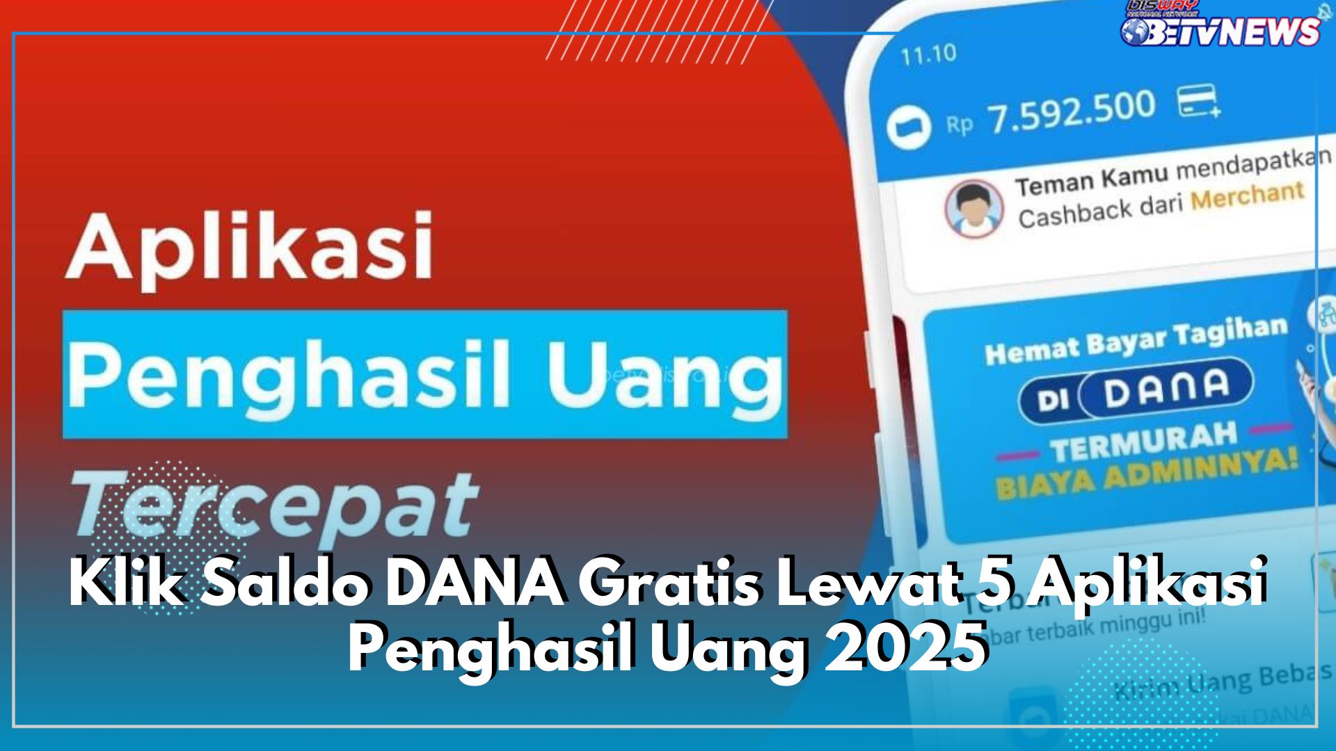 Jumat Manis! Klik Saldo DANA Gratis Lewat 5 Aplikasi Penghasil Uang 2025 Ini, Cek Tutorialnya di Sini