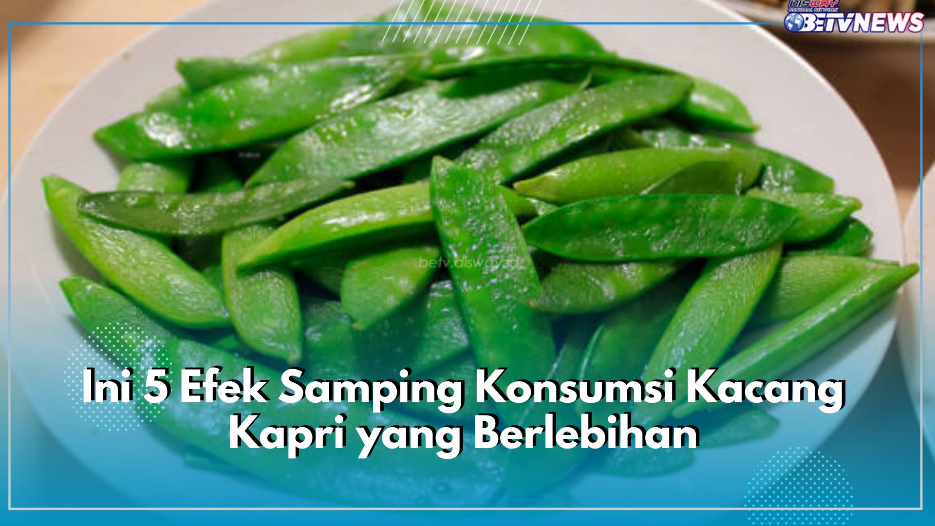 Secara Tidak Langsung Dapat Membahayakan Tubuh, Ini 5 Efek Samping Konsumsi Kacang Kapri yang Berlebihan