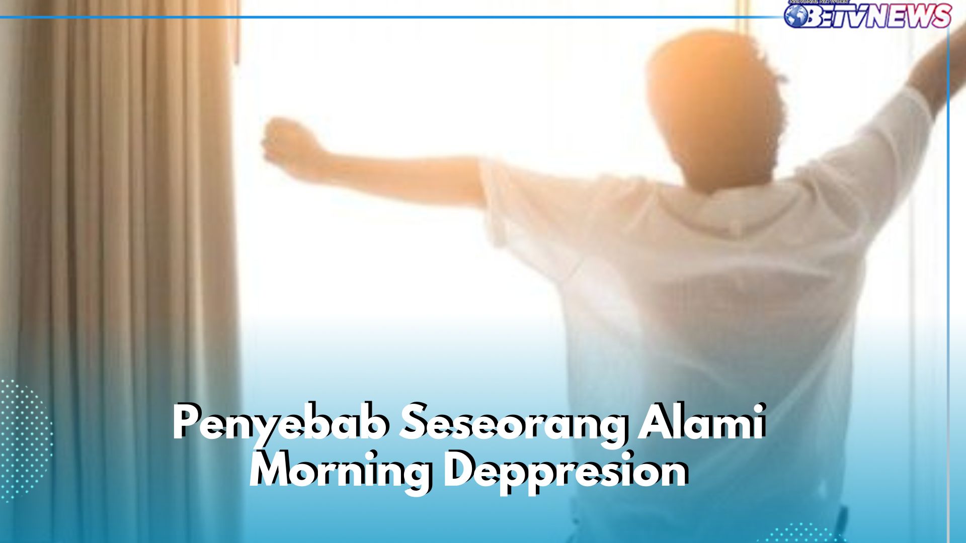 Ini Penyebab Morning Depression yang Perlu Diketahui, Salah Satunya Kurang Nutrisi