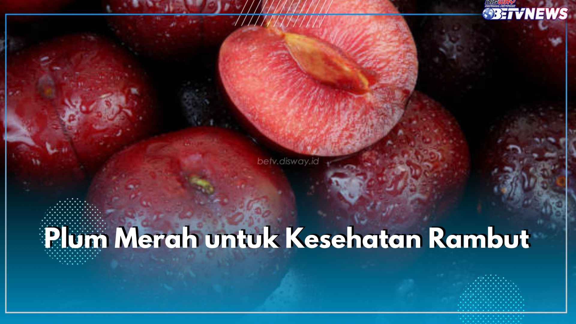 Jarang Diketahui, Plum Merah Punya Manfaat untuk Kesehatan Rambut, Cek Ulasannya di Sini