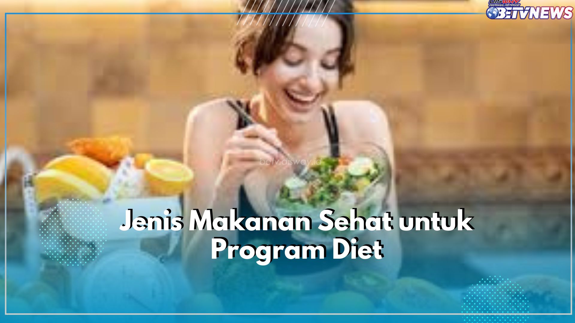 Inilah Pilihan Jenis Makanan yang Bisa Kamu Coba Saat Sedang Diet, Sehat dan Bikin Kenyang Lebih Lama