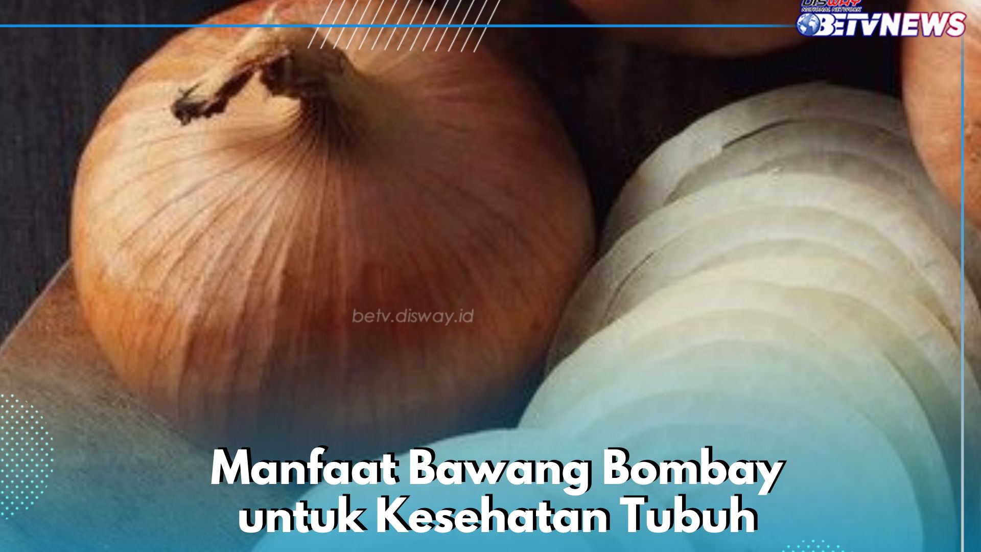 Sistem Pencernaan Makin Lancar, Cukup Konsumsi Bawang Bombay Ini! Cek Manfaat di Sini